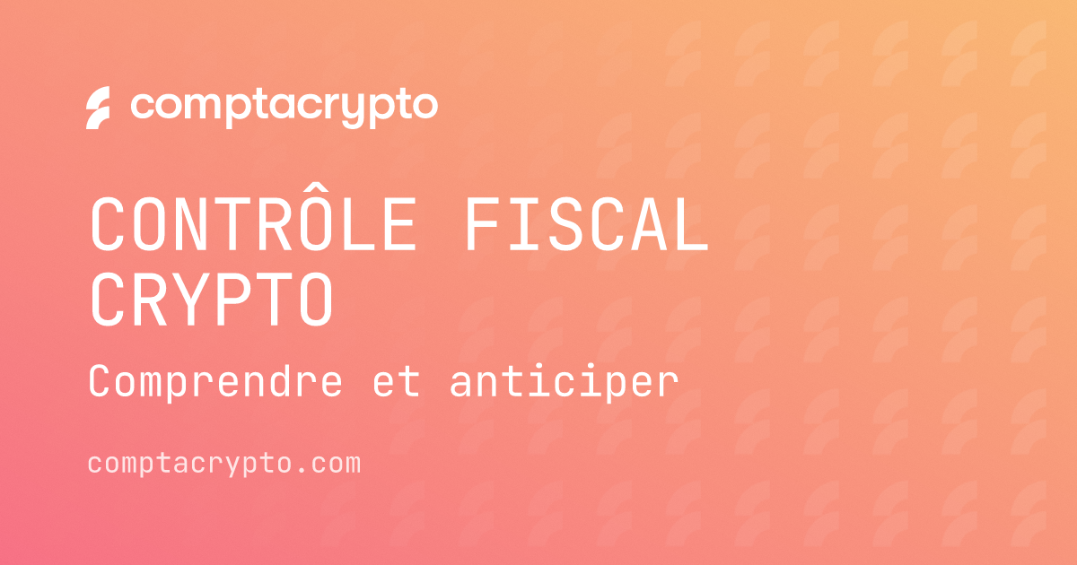 Contrôle fiscal crypto : comprendre et anticiper