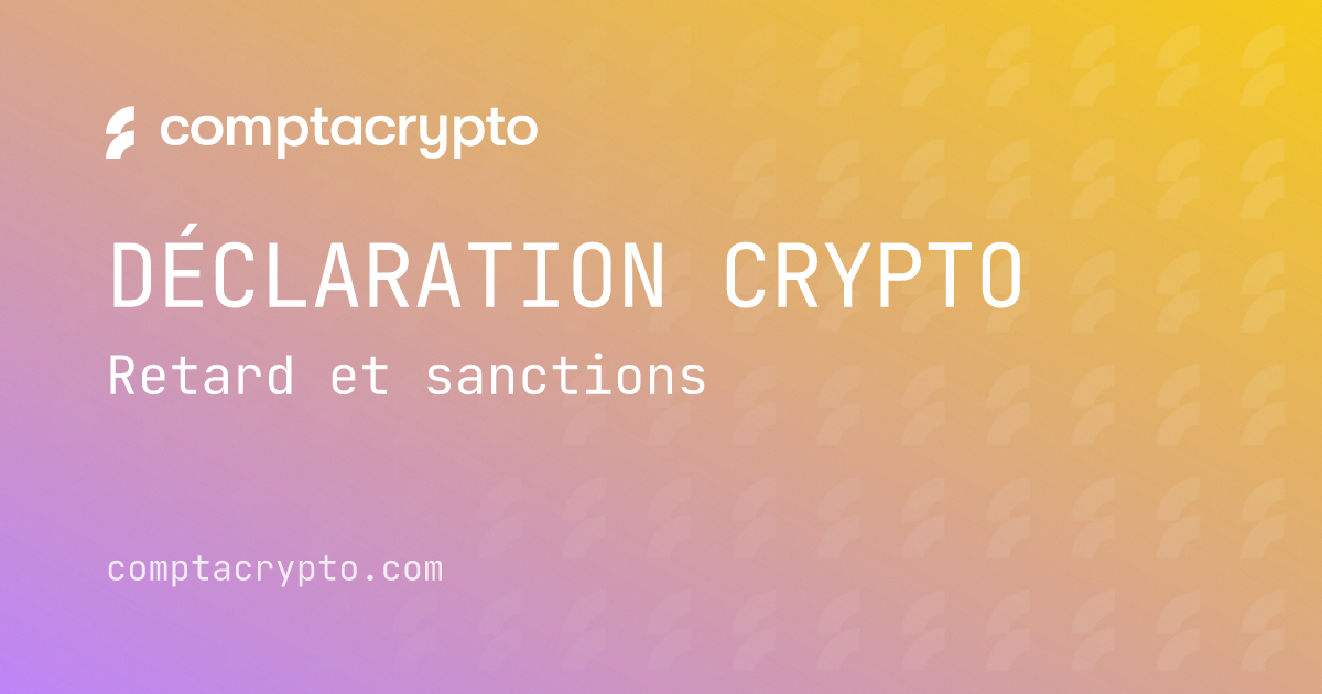 Déclarer ses cryptos en retard : sanctions et solutions
