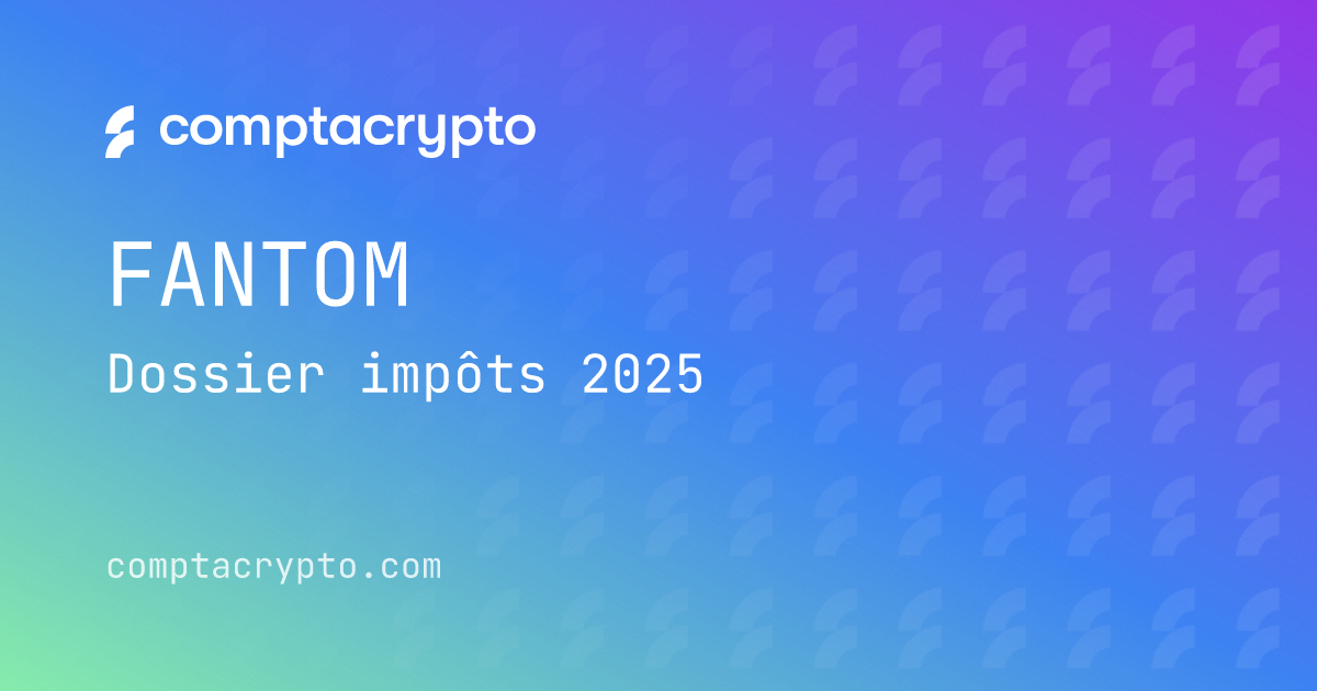 Fantom FTM : dossier impôts 2025 pour contribuables français