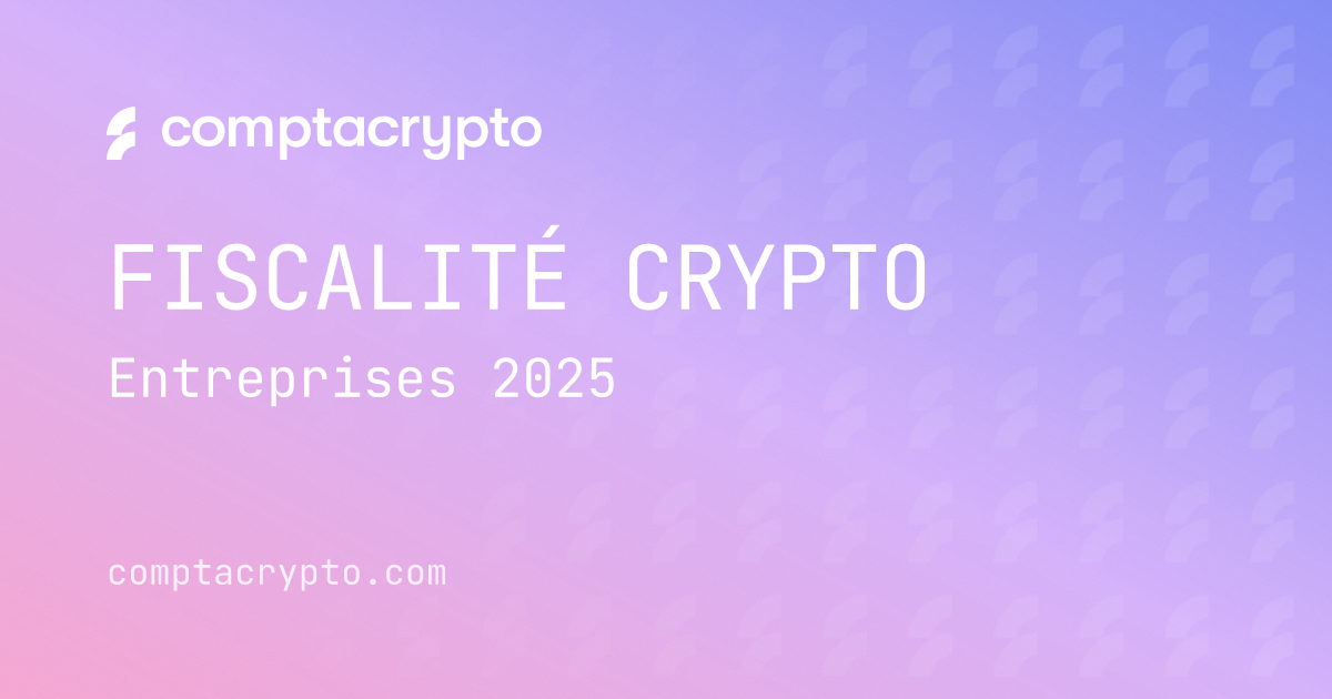 Fiscalité crypto 2025 : guide entreprises