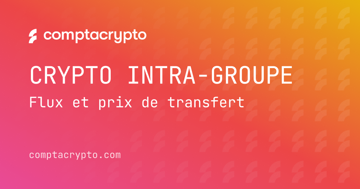Transactions crypto intra-groupe : mode d’emploi