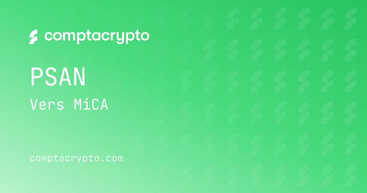 De l’enregistrement PSAN à l’agrément MiCA