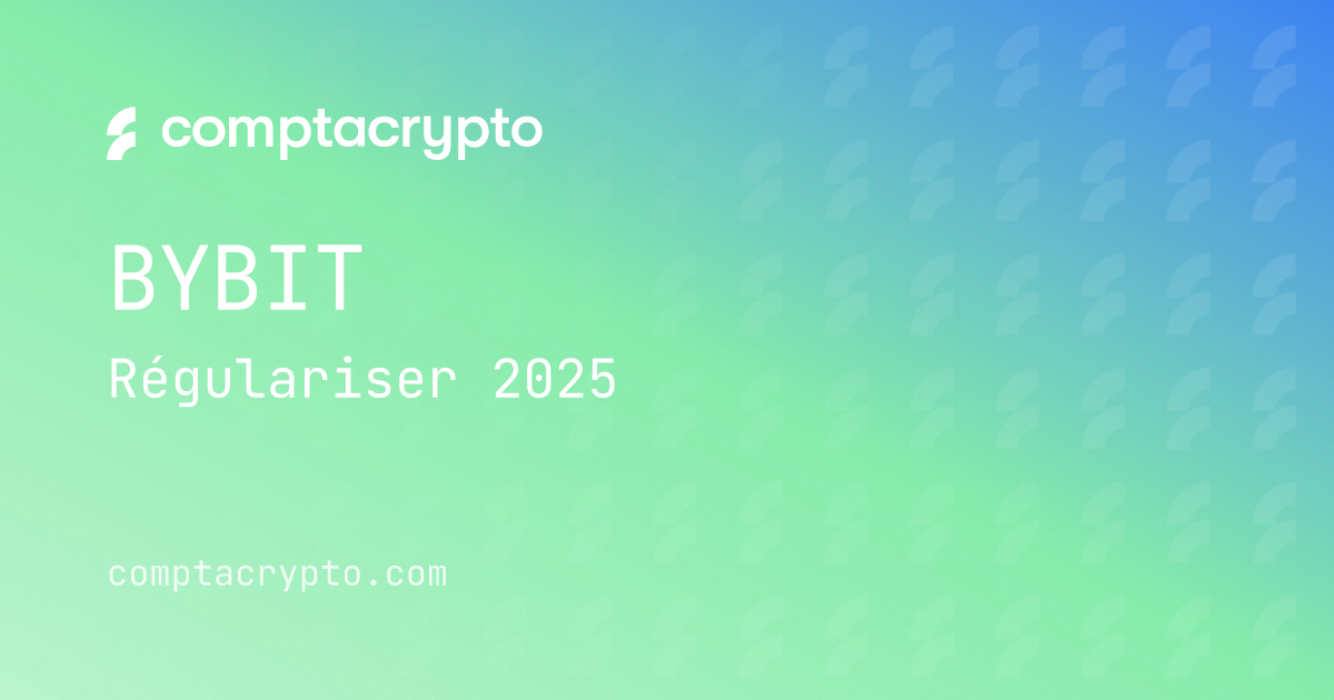 Régulariser vos transactions Bybit en France en 2025