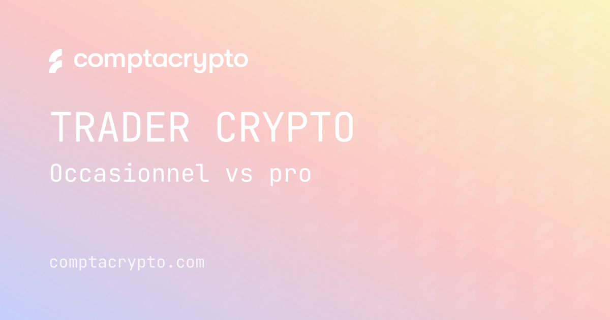 Trader crypto : occasionnel, habituel ou pro ?